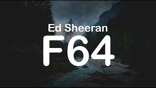 Ed Sheeran - F64 (Clean Lyrics)