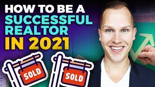 How to be a SUCCESSFUL Real Estate Agent in 2021