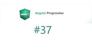 Video 37 | Use Angular ngx-progressbar/core