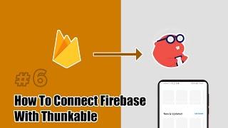 #6: How To Connect Firebase With Thunkable || #MadeWithThunkable