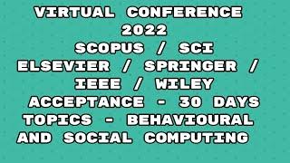 Virtual Conference 2022 / springer conference Scopus / IEEE Elsevier Wiley conference Sci / 30 days