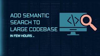 Add semantic search to your large codebase