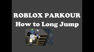 Roblox Parkour | How to Long Jump