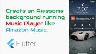 #Google's FlutterTutorial - Background Running Music Player like Amazon Music in Flutter