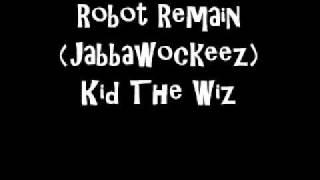 Robot Remain(Jabawockeez) Kid The Wiz.