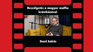 Beszélgetés a magyar maffia krónikásával - Dezső András