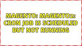 Magento: Magento2: CRON Job is scheduled but Not Running (2 Solutions!!)