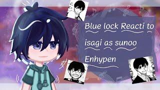 Blue lock react to Isagi as sunoo Enhypen | allisa | ( 2x ) | Blue lock |