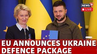 Russia Ukraine War LIVE | EU Announces Packages For Ukraine's Defence | EU Ukraine | Zelenskyy |N18G