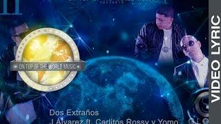 11 - Dos Extraños - J Alvarez Ft. Carlitos Rossy y Yomo | Global service