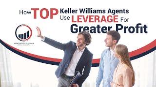 How top Keller Williams Agents Use Leverage for Greater Profit | Agent Success Platform