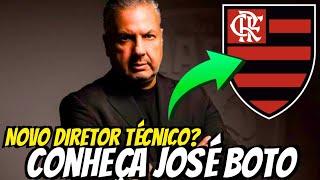 JOSÉ BOTO: CONHEÇA O PROVÁVEL NOVO DIRETOR TÉCNICO DO FLAMENGO!