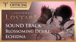 [로스트아크｜OST] 만개한 욕망, 에키드나 (Blossoming Desire, Echidna) / LOST ARK Official Soundtrack