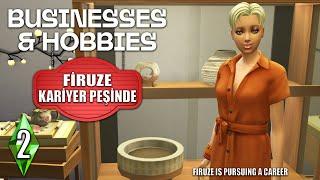 The Sims 4 Businesses & Hobbies – Firuze Kariyer Peşinde – Bölüm 2 – FIRUZE IS PURSUING A CAREER