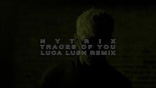 Nytrix - Traces Of You (Luca Lush Remix)