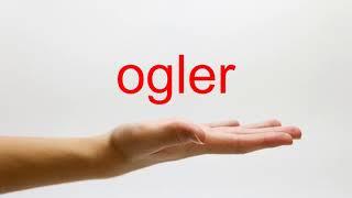 How to Pronounce ogler - American English