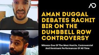 Aman Duggal Debates Rachit Bir On The Dumbbell Row Controversy!