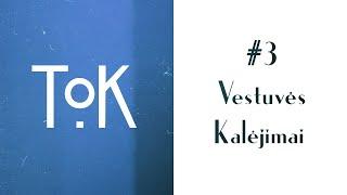 ToK #3 [Vestuvės, Kalėjimai.]