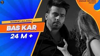 Bas Kar (Official Video) Mankirt Aulakh ft Monica Singh | G.sidhu | Avex | Fresh Punjabi Songs 2025