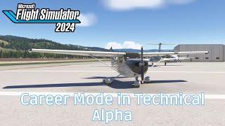 Career Mode Playthrough - Microsoft Flight Simulator 2024 Technical Alpha