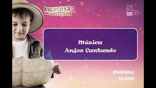 Escola Cristã de Férias - Aventuras na Terra Santa - Anjos Cantando (Música e letra)