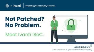 "Not patched? No problem!": Ivanti Security Controls (ISeC) 40-min Demo