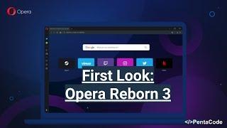 First Look: Opera Reborn 3 Web Browser with Web 3, VPN, AdBlocker Built In