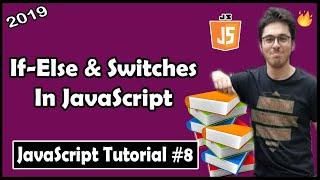 If Else Conditionals & Switches in JavaScript | JavaScript Tutorial In Hindi #8