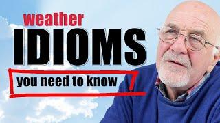 Weather idioms in English you need to be using | Study English advanced level