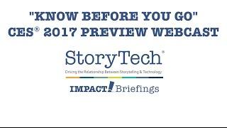 The 'Know Before You Go'  The StoryTech IMPACT! CES® 2017 Preview Webcast.