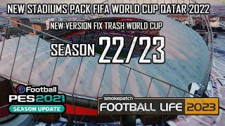 NEW STADIUM PACK FIFA WORLD CUP QATAR 2022 || FIX TRASH WC22 || PES 2021 & FOOTBALL LIFE 2023