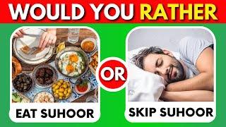 Would You Rather Fasting Edition | Ramadan Quiz | Islam Quiz