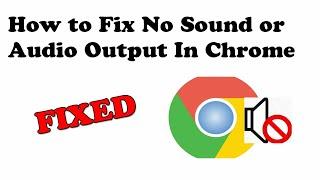 How to Fix Google Chrome No Sound or Audio Output