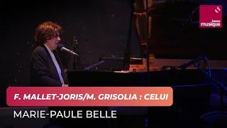 Françoise Mallet-Joris et Michel Grisolia / Marie-Paule Belle : Celui