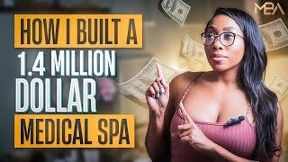 Unlocking the Secrets to Building a $1.4 Million Medical Spa Business