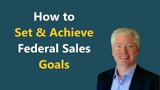 How to Set and Achieve Federal Sales Contracting Goals | Capture Process