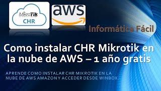 Como instalar CHR Mikrotik en la nube de AWS – 1 año gratis