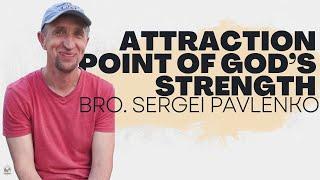 COPI Church: Attraction Point for God's Strength | Bro. Sergei Pavlenko