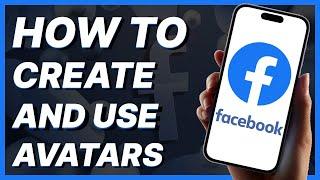 How To Create And Use Facebook Avatars