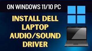 How to Install Dell Laptop Audio/Sound Driver On windows 11