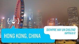 Capítulo 12: Hong Kong, China | Siempre hay un Chileno