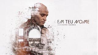 Leandro Gomes - Em Teu nome [CLIP OFICIAL]