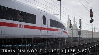 Train Sim World 2: ICE 3 High Speed with LZB, PZB & SiFA | Aachen to Koln