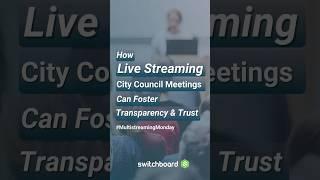  How Live Streaming City Council Meetings Can Foster Transparency and Trust  #multistreaming