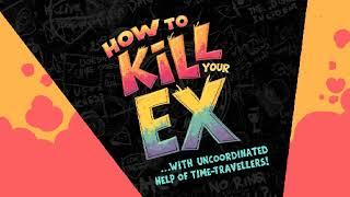 HOW TO KILL YOUR EX...With Uncoordinated Help of Time Travellers | TEASER