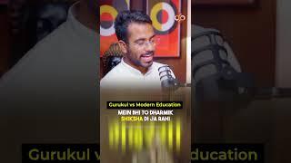 Gurukul Education System v/s Modern Education System| Manu Kahat on a Podcast| School System