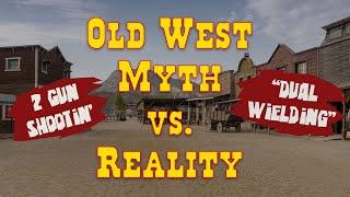 Old West Myth Vs. Reality: Dual Wielding Sixguns