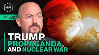 Trump Assassination Attempts, Propaganda, and the Threat of Nuclear War with Clint Russell (WiM522)