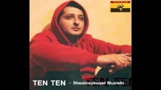 TEN TEN - Sheamsubuqet Muxlebi