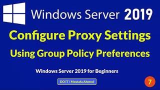 Configure Proxy Settings Using Group Policy Preferences on Windows Server 2019. Server to Client's